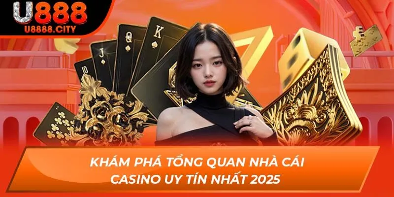 Khám Phá Tổng Quan Nhà Cái Casino Uy Tín Nhất 2025 10 Khám Phá Tổng Quan Nhà Cái Casino Uy Tín Nhất 2025