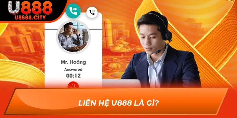 Liên Hệ U888 - Giải Đáp Mọi Thắc Mắc Trong Vòng 1 Nốt Nhạc 1 Liên hệ U888 là gì?
