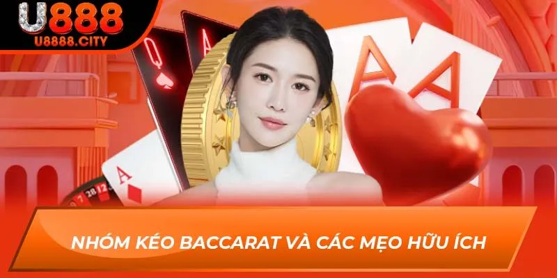 Khám Phá Tổng Quan Về Nhóm Kéo Baccarat Tại Sân Chơi U888 2 Nhóm kéo baccarat và các mẹo hữu ích