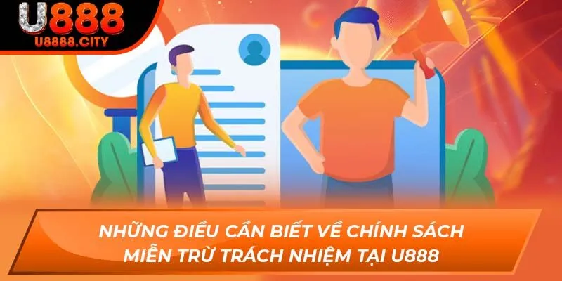 Tất Tần Tật Thông Tin Về Miễn Trừ Trách Nhiệm Tại U888 1 Những điều cần biết về chính sách miễn trừ trách nhiệm tại U888