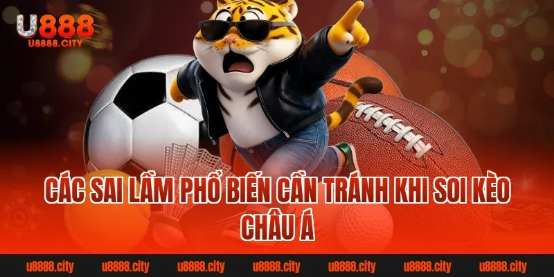 Soi Kèo Châu Á? Cách Đọc Và Soi Kèo Hiệu Quả Chuẩn 2026 4 Các sai lầm phổ biến cần tránh khi soi kèo Châu Á