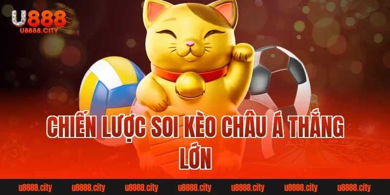 Soi Kèo Châu Á? Cách Đọc Và Soi Kèo Hiệu Quả Chuẩn 2026 3 Chiến lược soi kèo Châu Á thắng lớn
