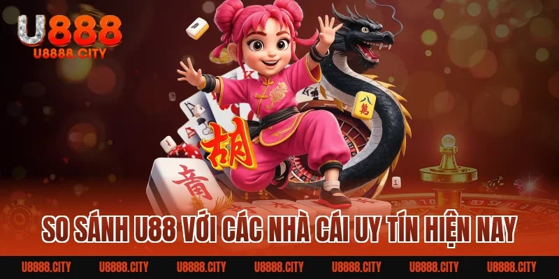 U88 lừa đảo không? Sự thật và cách nhận biết chuẩn nhất 7 So Sánh U88 Với Các Nhà Cái Uy Tín Hiện Nay